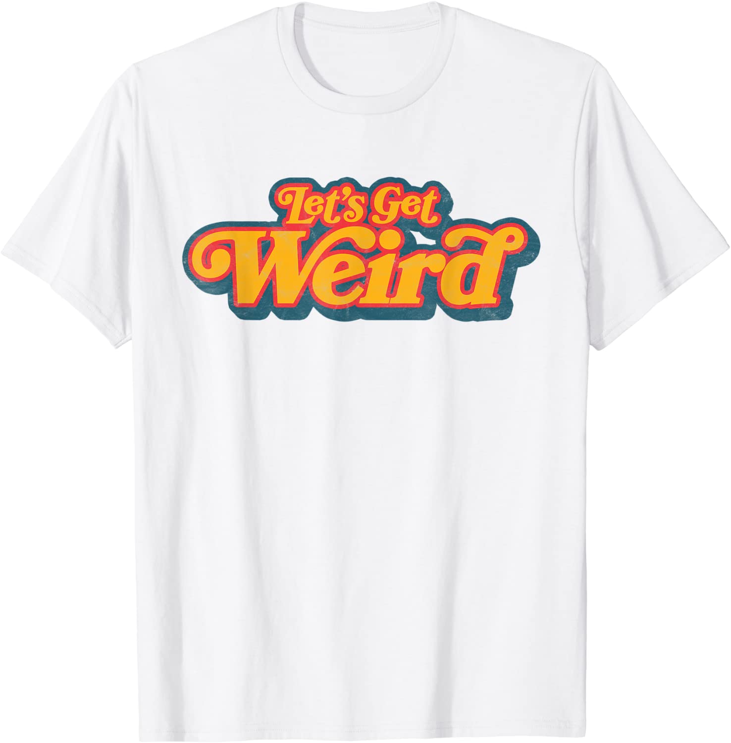 Lets Get Weird Vintage Festival Typography T-Shirt