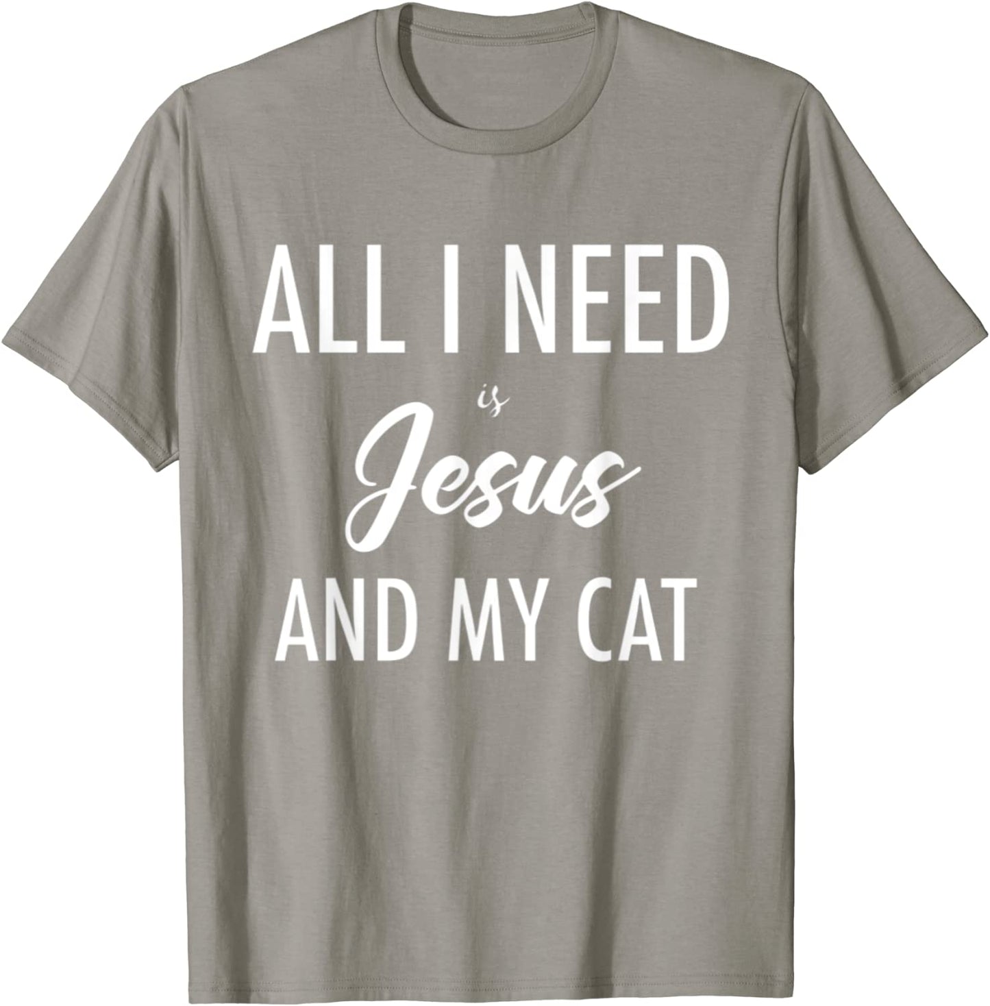 All I Need is Jesus and my Cat T-Shirt