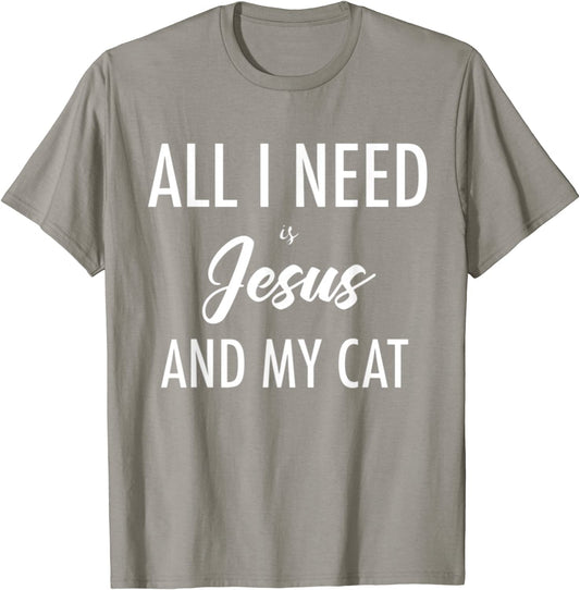 All I Need is Jesus and my Cat T-Shirt