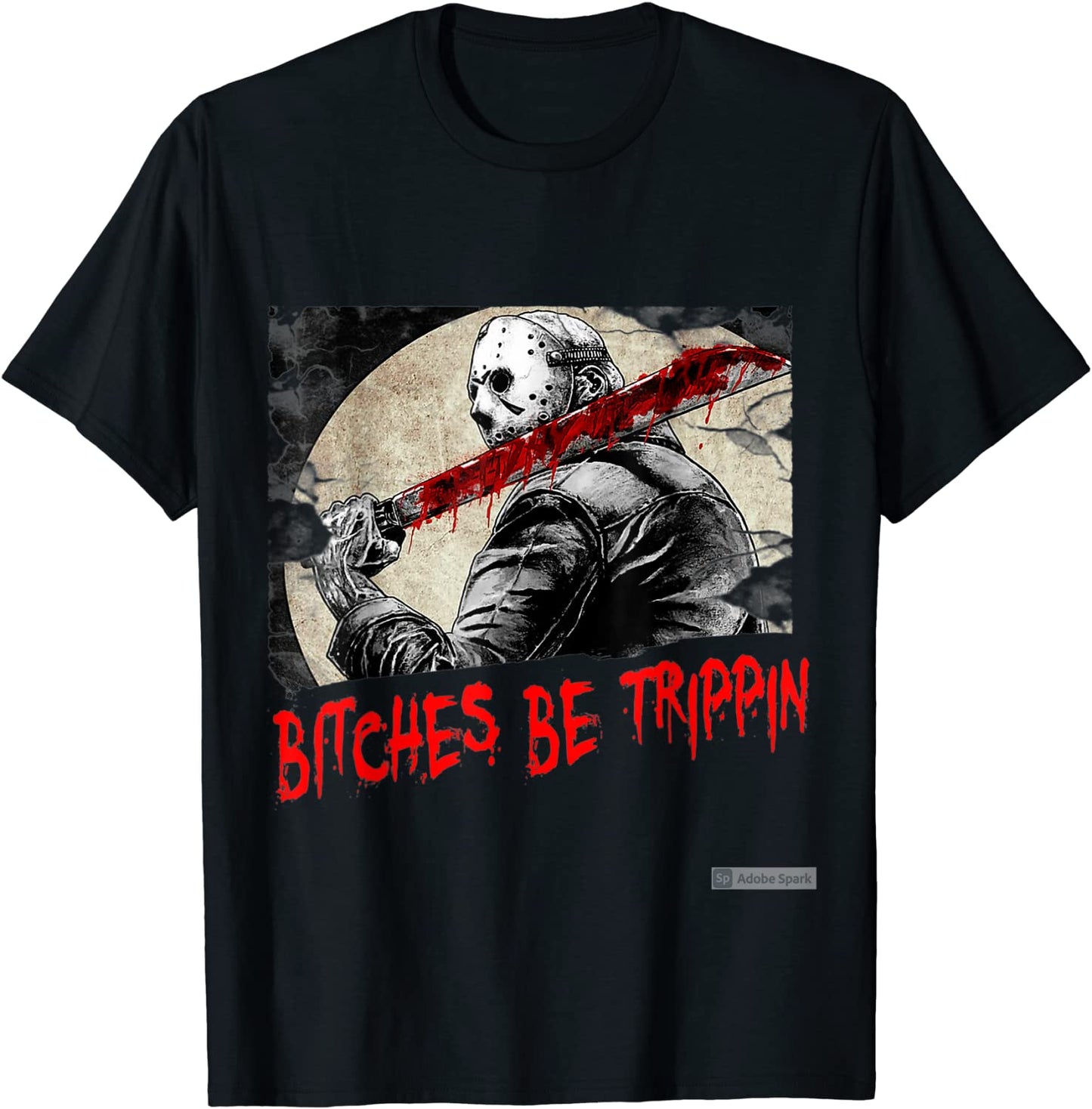 Bitches Be Trippin Funny Halloween Horror Slasher Movie T-Shirt