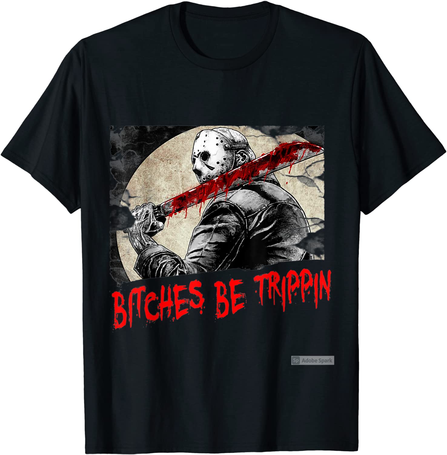 Bitches Be Trippin Funny Halloween Horror Slasher Movie T-Shirt