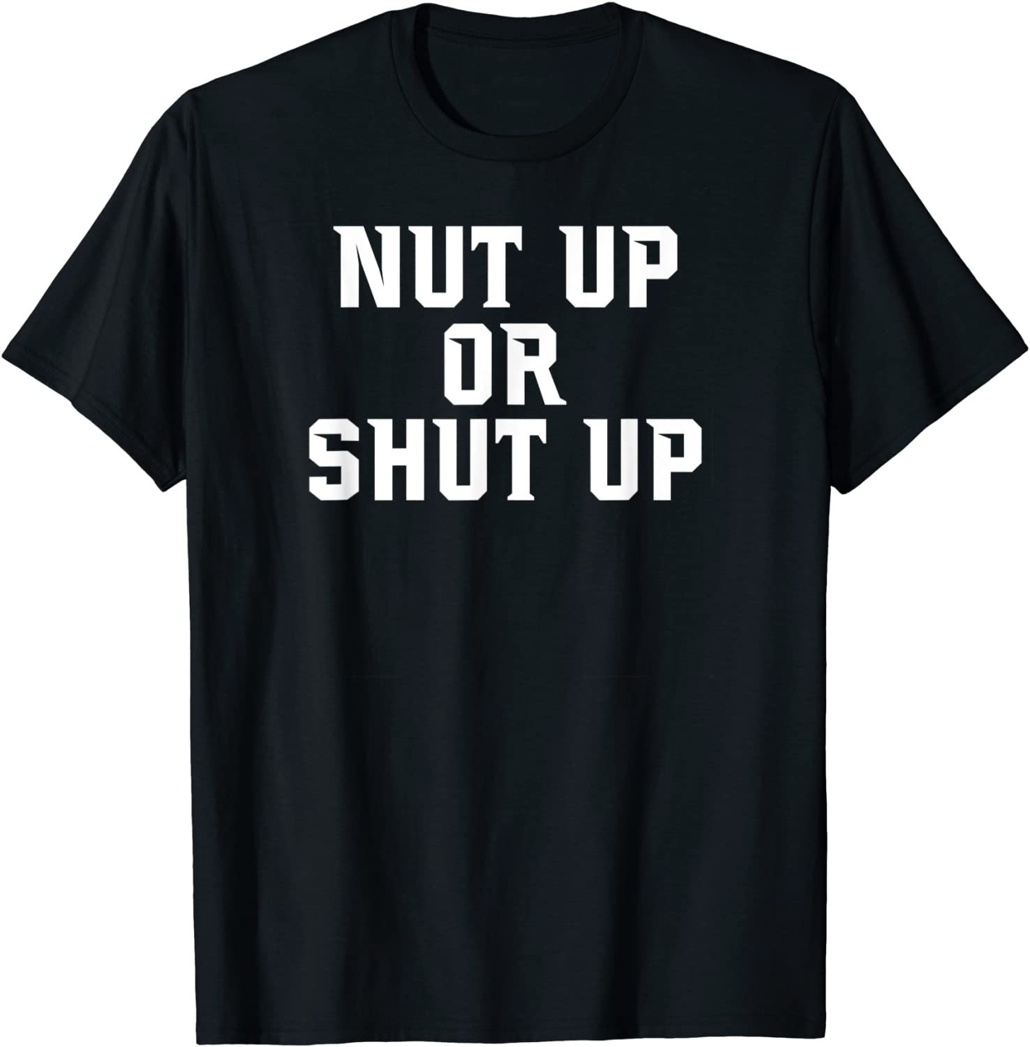 Nut Up or Shut Up T-shirt for Sports Fans
