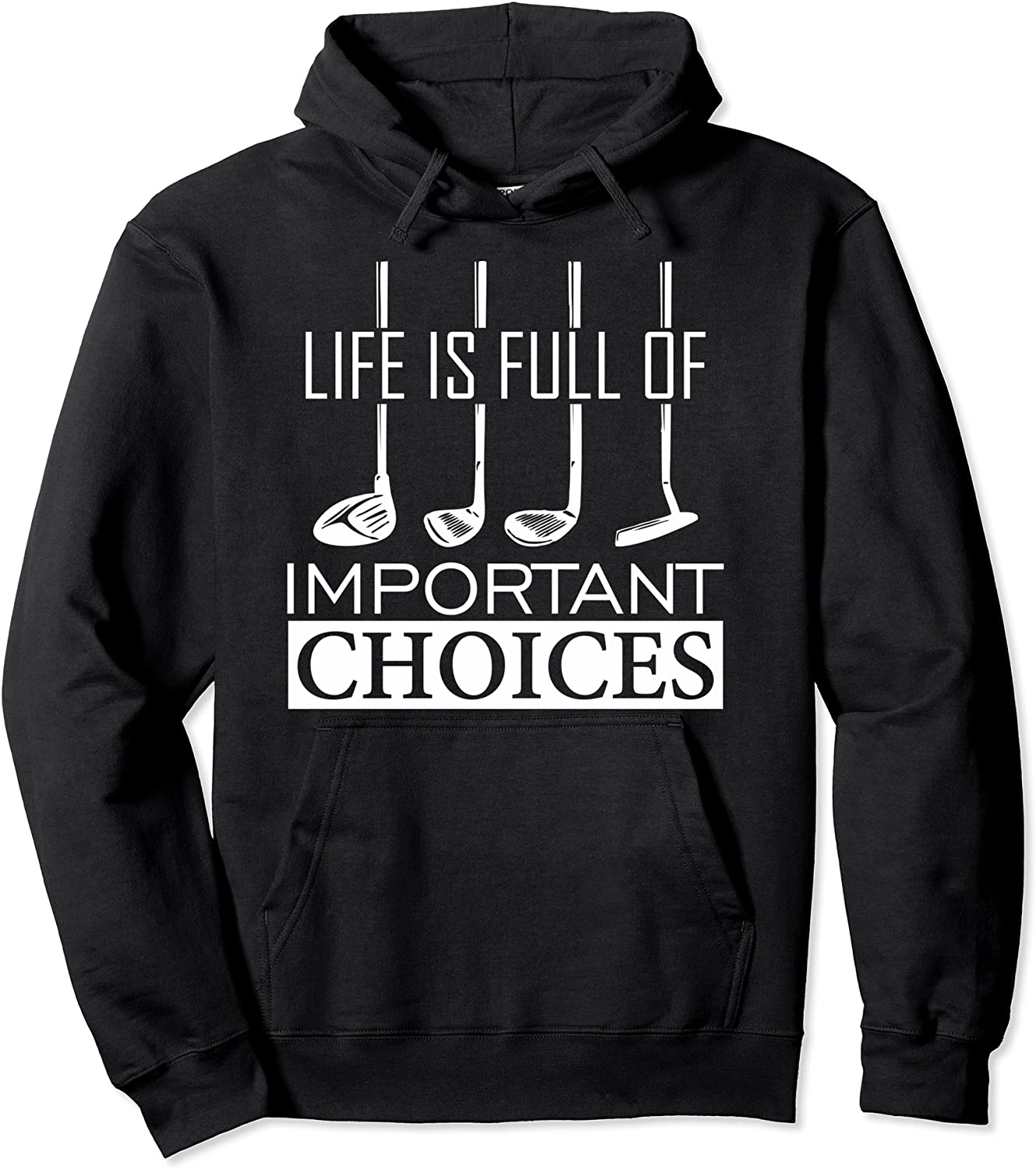 Life is Full Of Important Choices Golf funny golfer golfing Pullover Hoodie