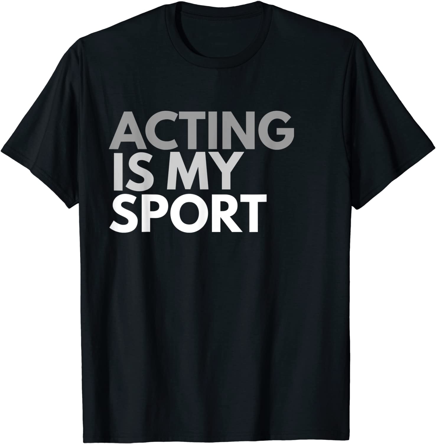 Acting Is My Sport T-Shirt Acting Gift Tee