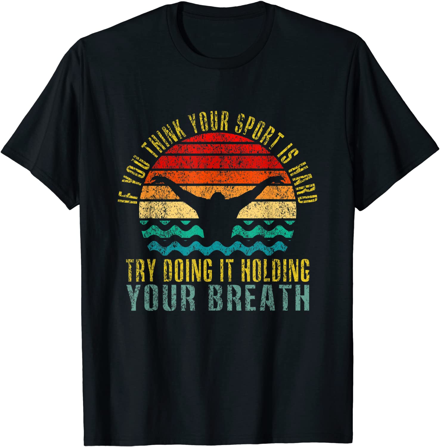 If You Think Your Sport Is Hard Try Doing It Holding Breath T-Shirt