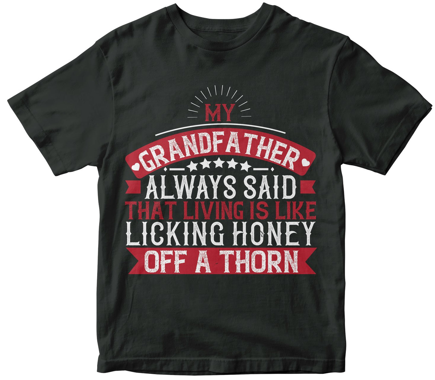My Grandfather Always Said That Living Is Like Licking Honey Off A Thorn-02
