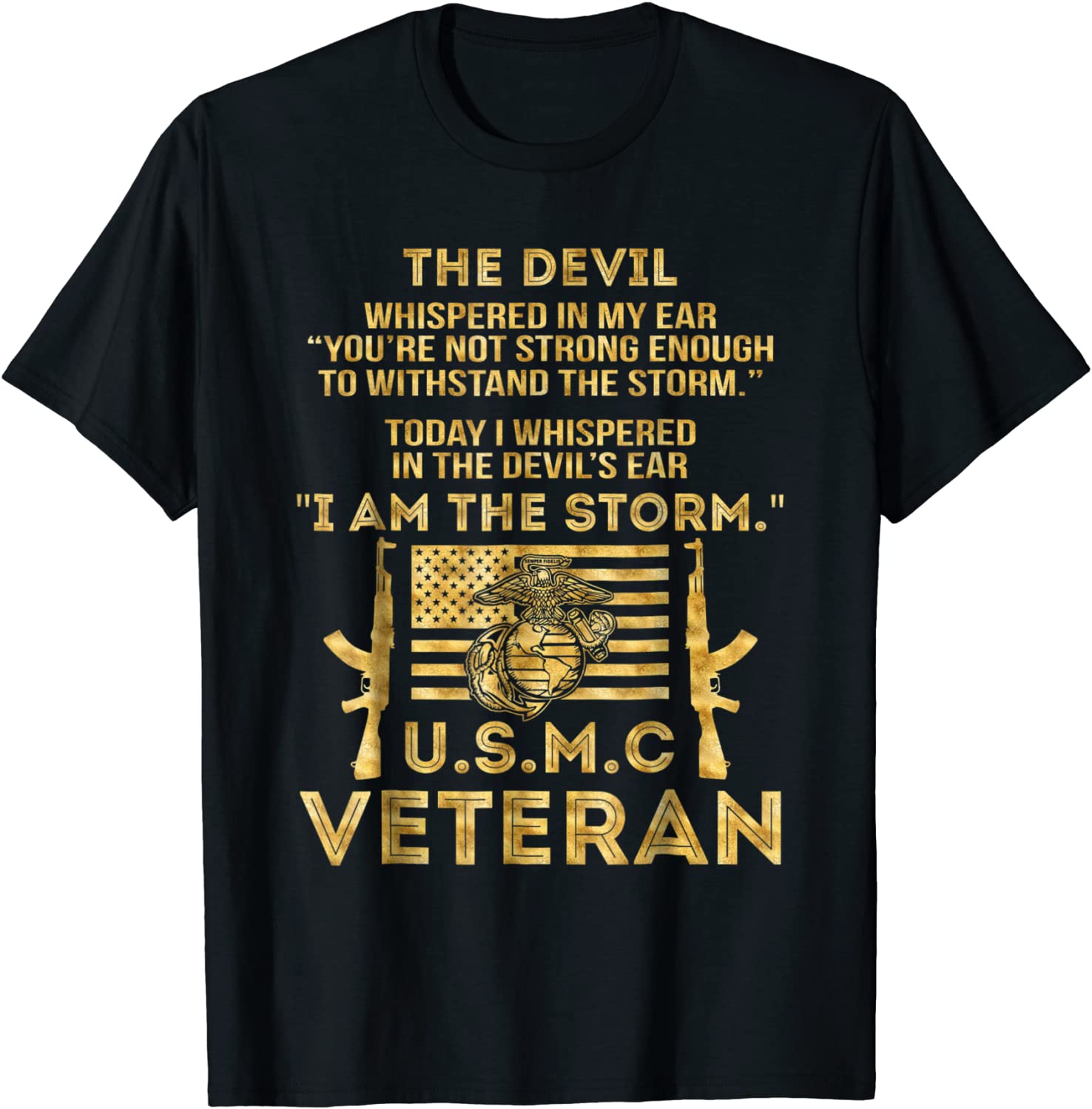 USMC Veteran I am the storm T-Shirt Gold Foil Effect
