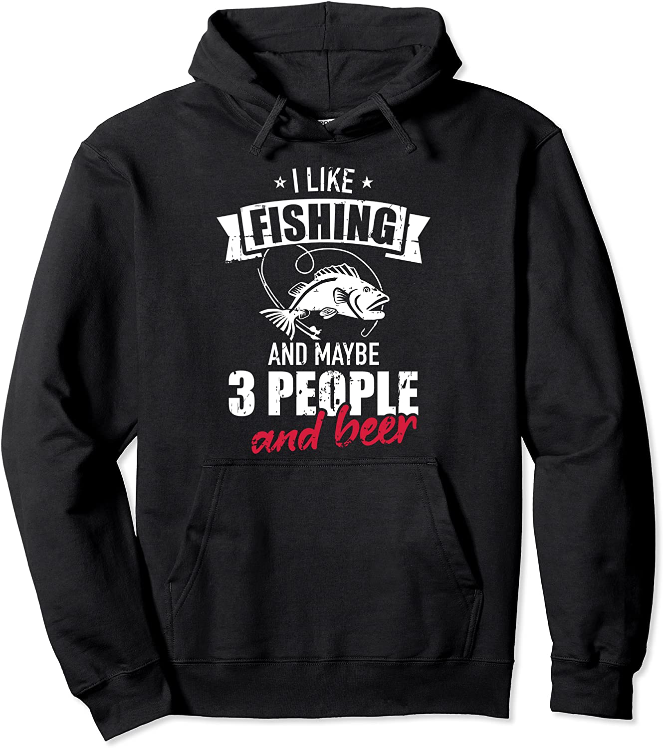 I like fishing and maybe three people and beer Pullover Hoodie