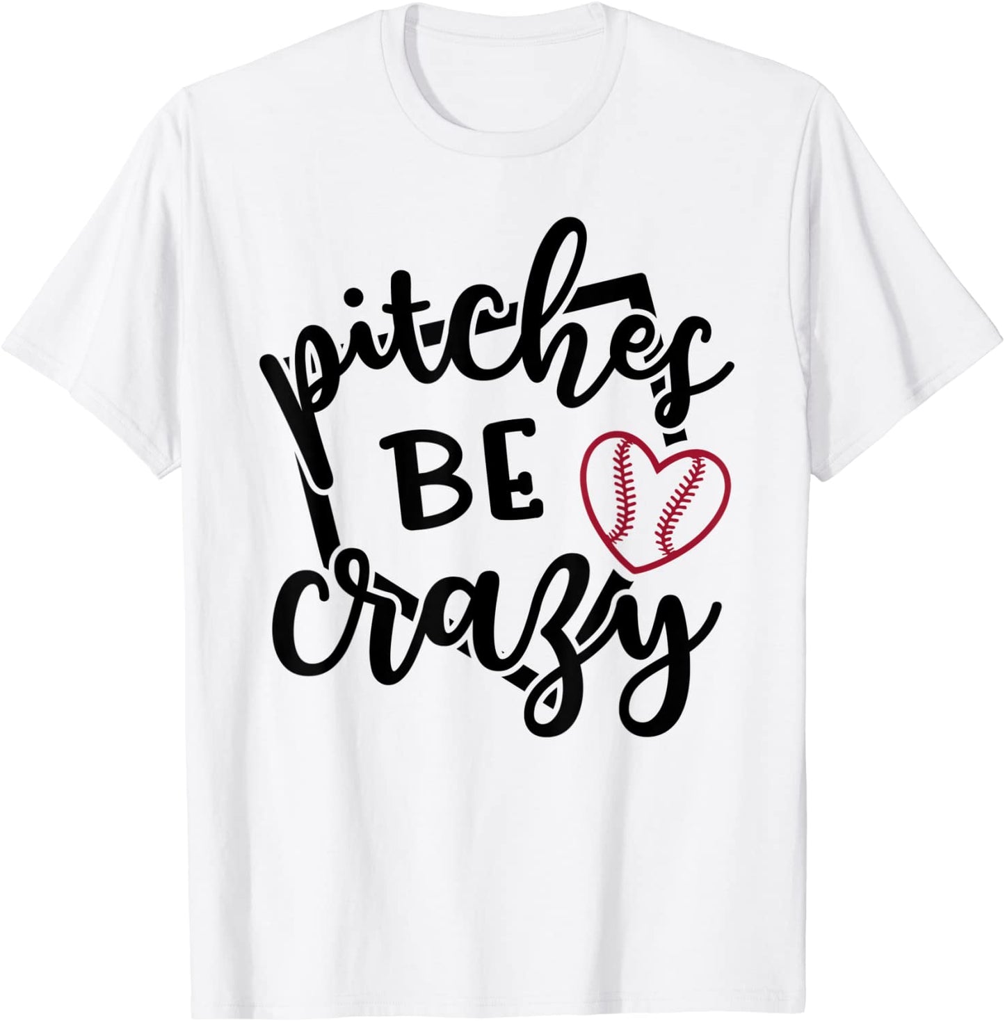Pitches Be Crazy Softball Baseball Sports Funny Cute T-Shirt