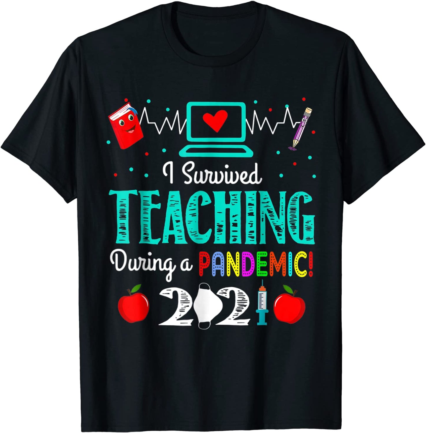 I Survived Teaching During A Pandemic 2021 Funny Trending T-Shirt