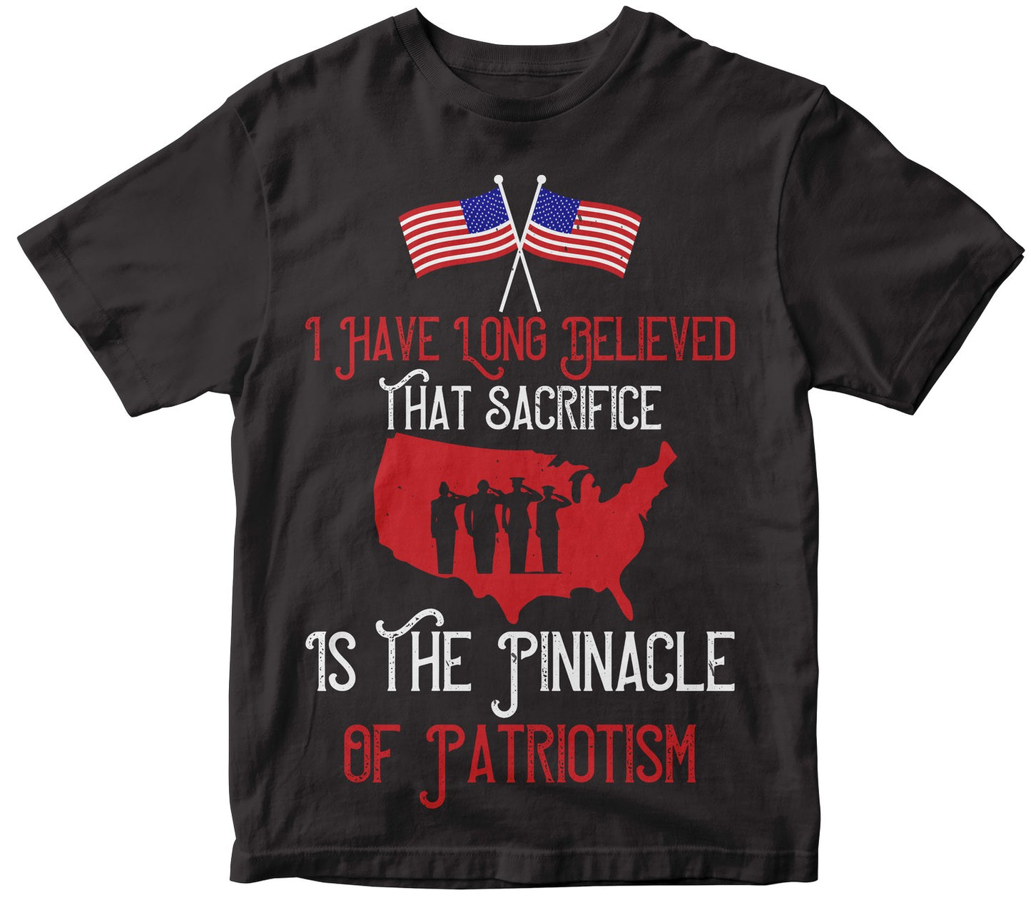 I Have Long Believed That Sacrifice Is The Pinnacle Of Patriotism