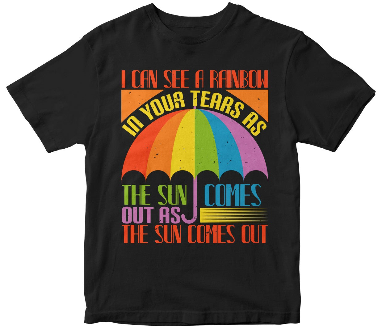 I Can See A Rainbow In Your Tears As The Sun Comes Out As The Sun Comes Out