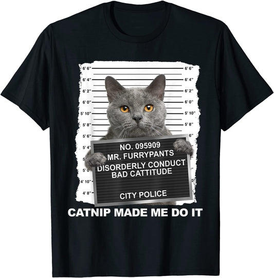 Catnip Made Me Do It Funny Cat Tee T-Shirt