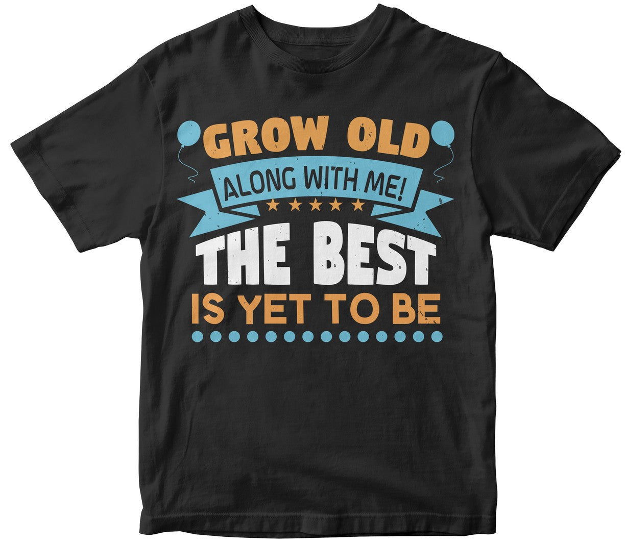 Grow Old Along With Me The Best Is Yet To Be