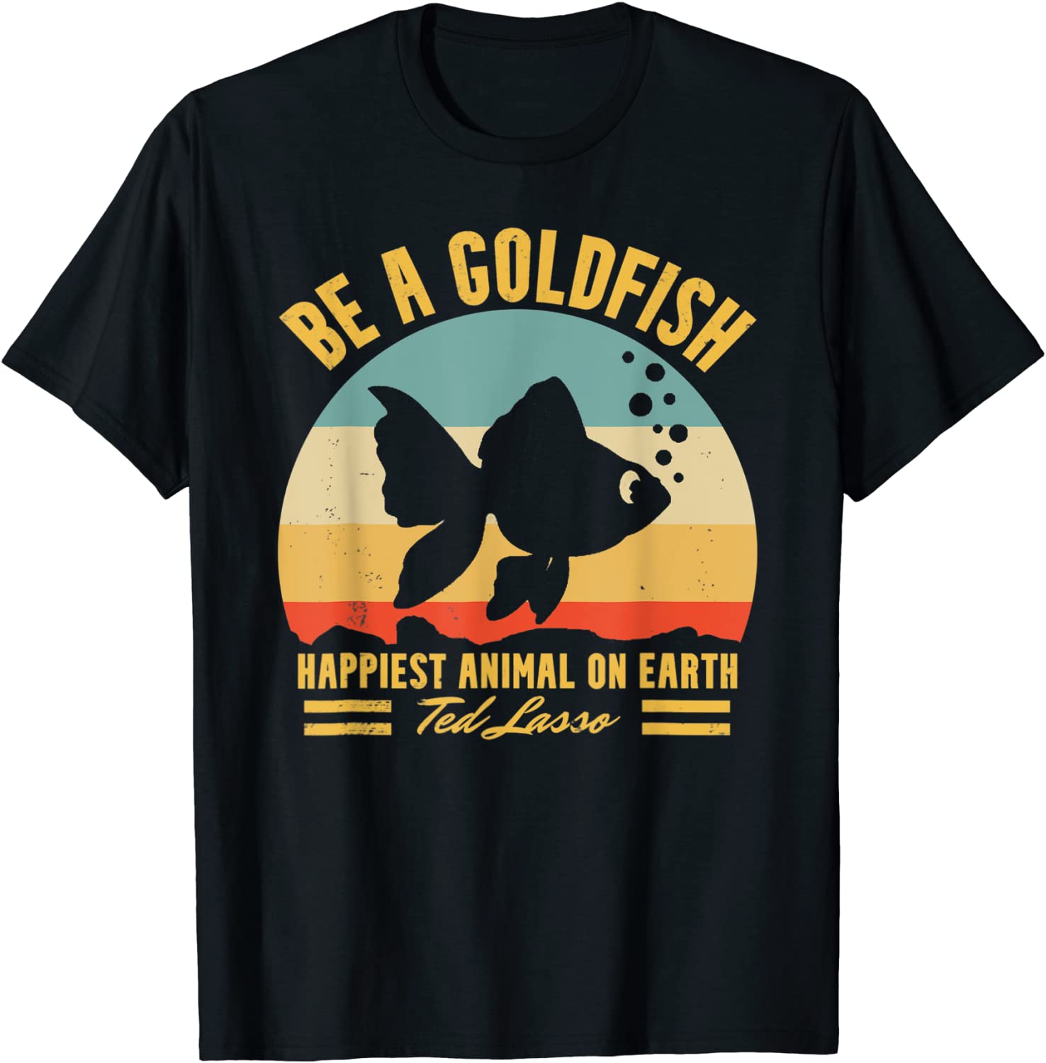 Funny soccer be a goldfish ted motivation lasso T-Shirt