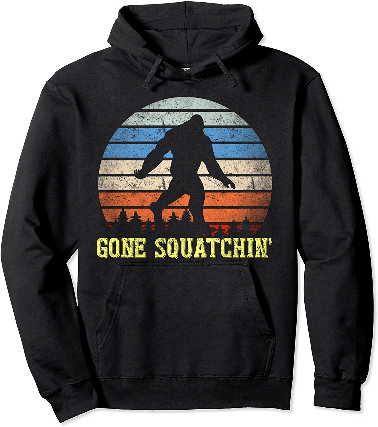 Gone Squatchin Finding Bigfoot Sasquatch Gift Pullover Hoodie
