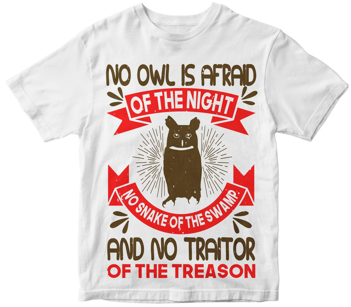 No Owl Is Afraid Of The Night, No Snake Of The Swamp And No Traitor Of The Treason