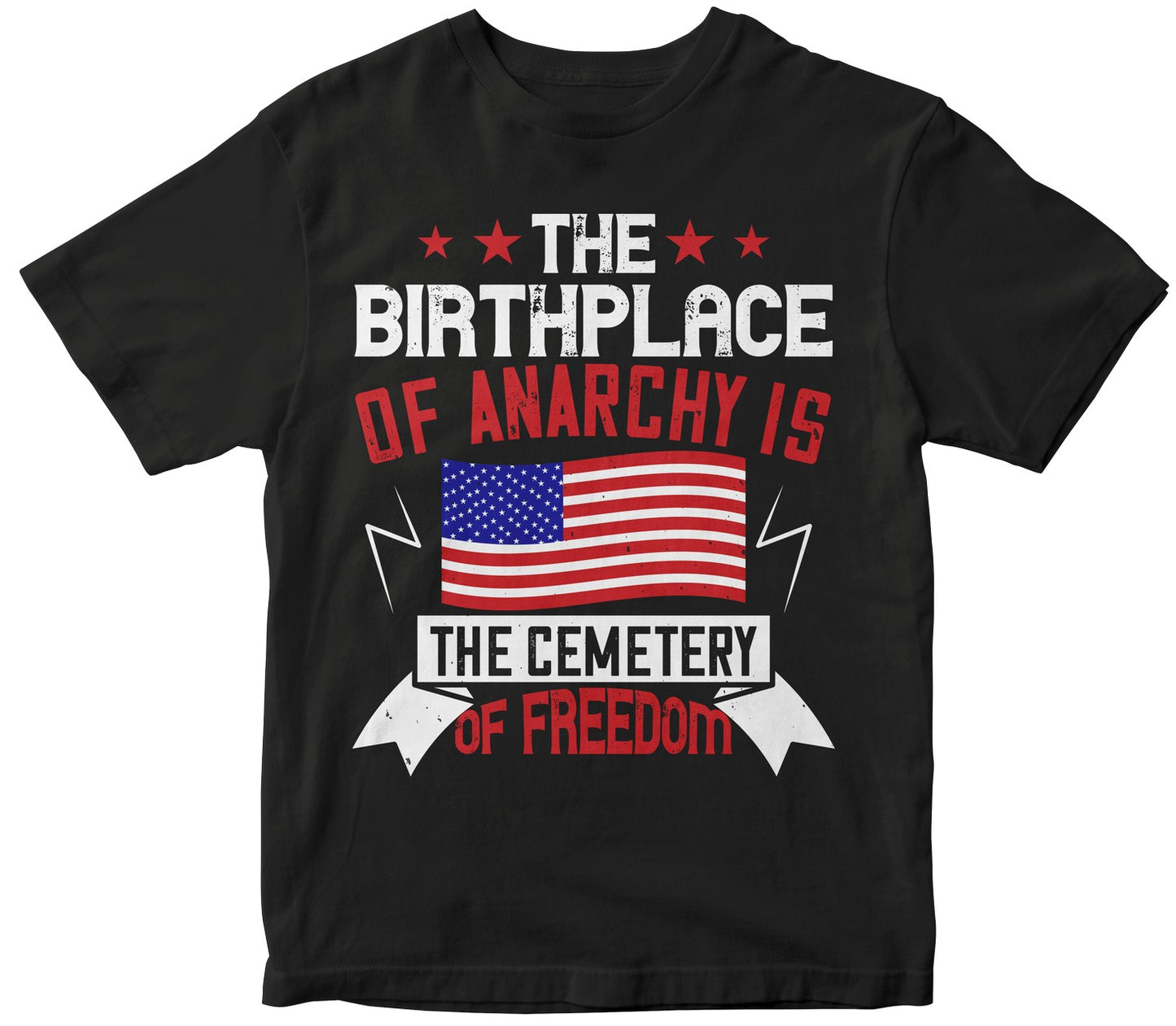 The Birthplace Of Anarchy Is The Cemetery Of Freedom