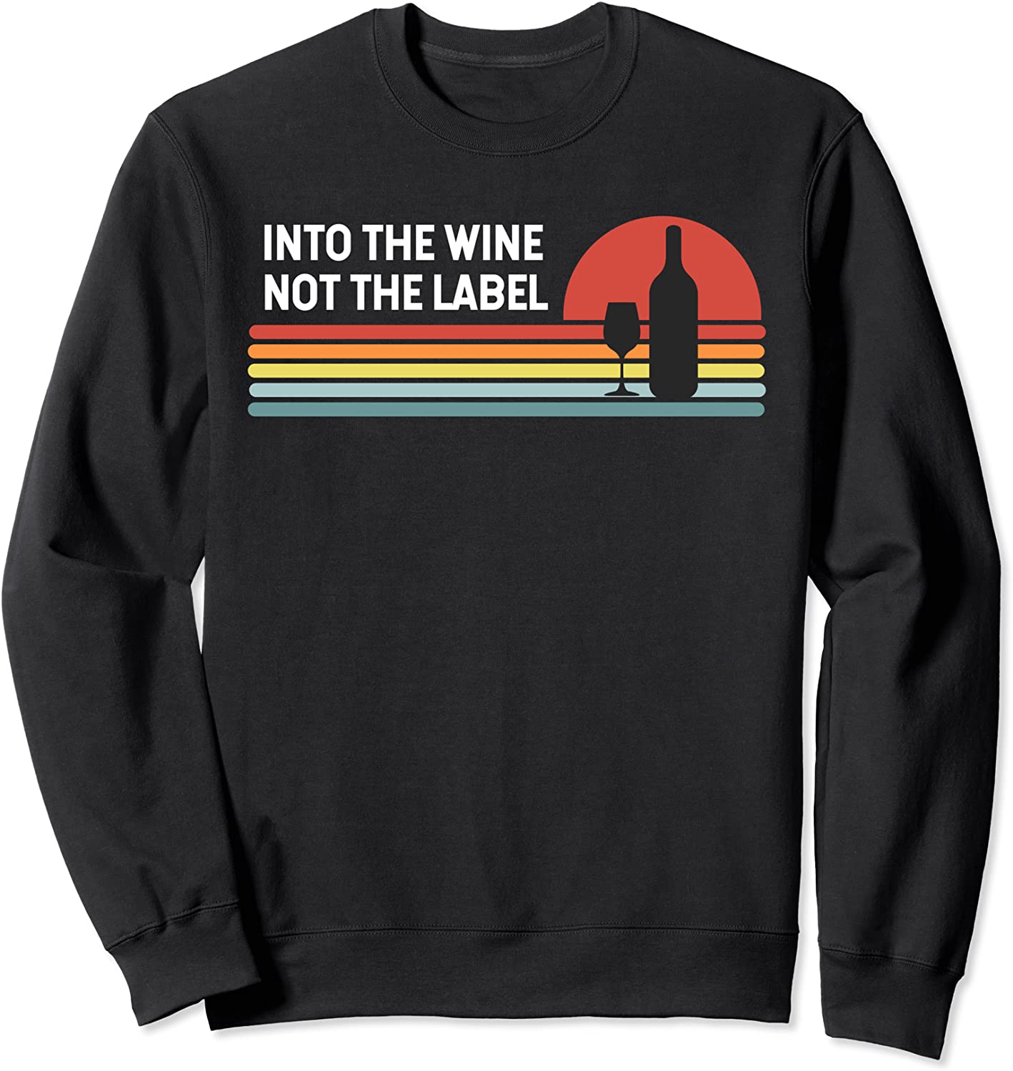 Into the Wine Not the Label Vintage Retro Sunset Drinking Sweatshirt