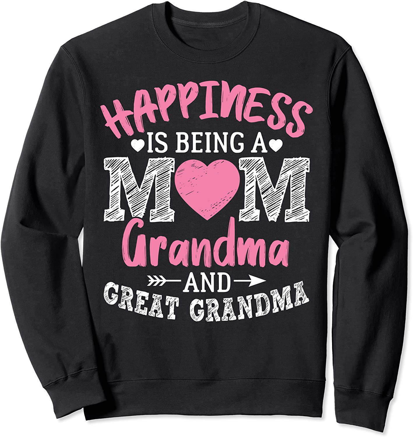 Happiness Is Being A Mom Grandma And Great Grandma Sweatshirt