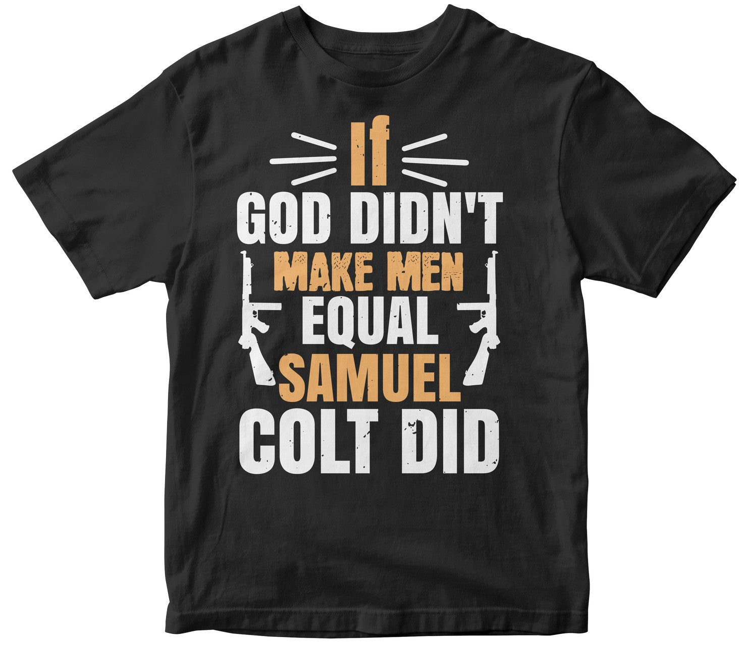 If God Didn'T Make Men Equal, Samuel Colt Did