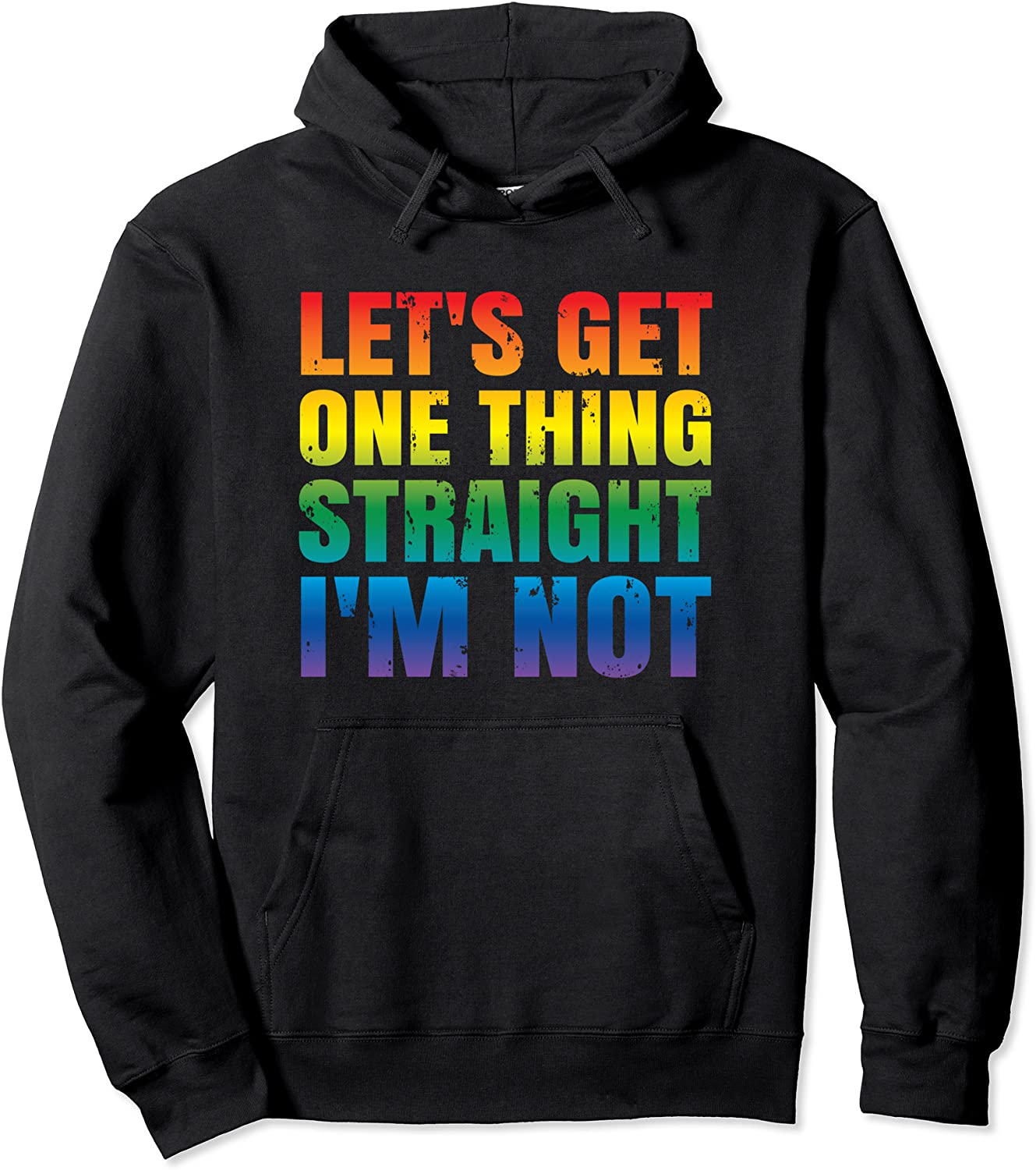LGBTQ Gay Pride Hoodie Get One Thing Straight Im NOT Pullover Hoodie