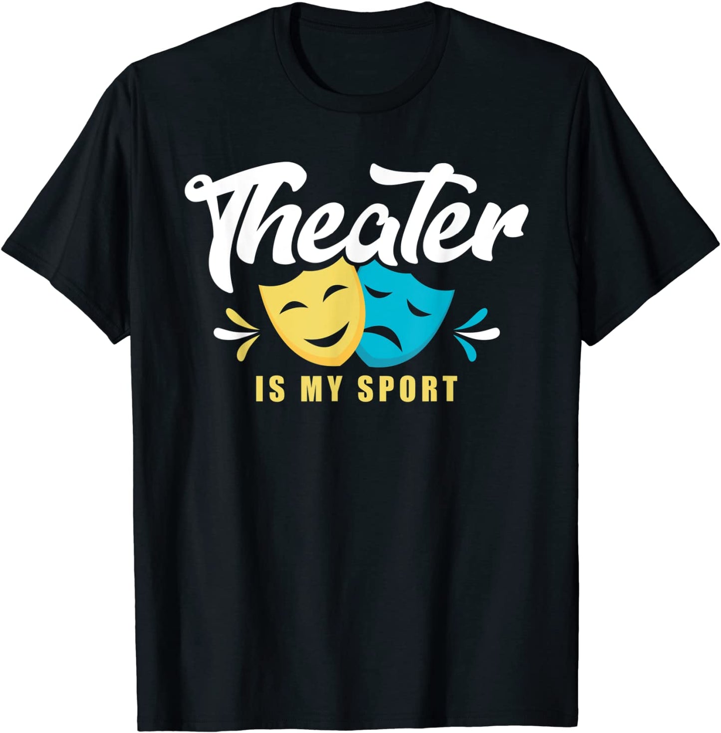 Theater Is My Sport Lover Gift Funny Theatre Quote Love T-Shirt