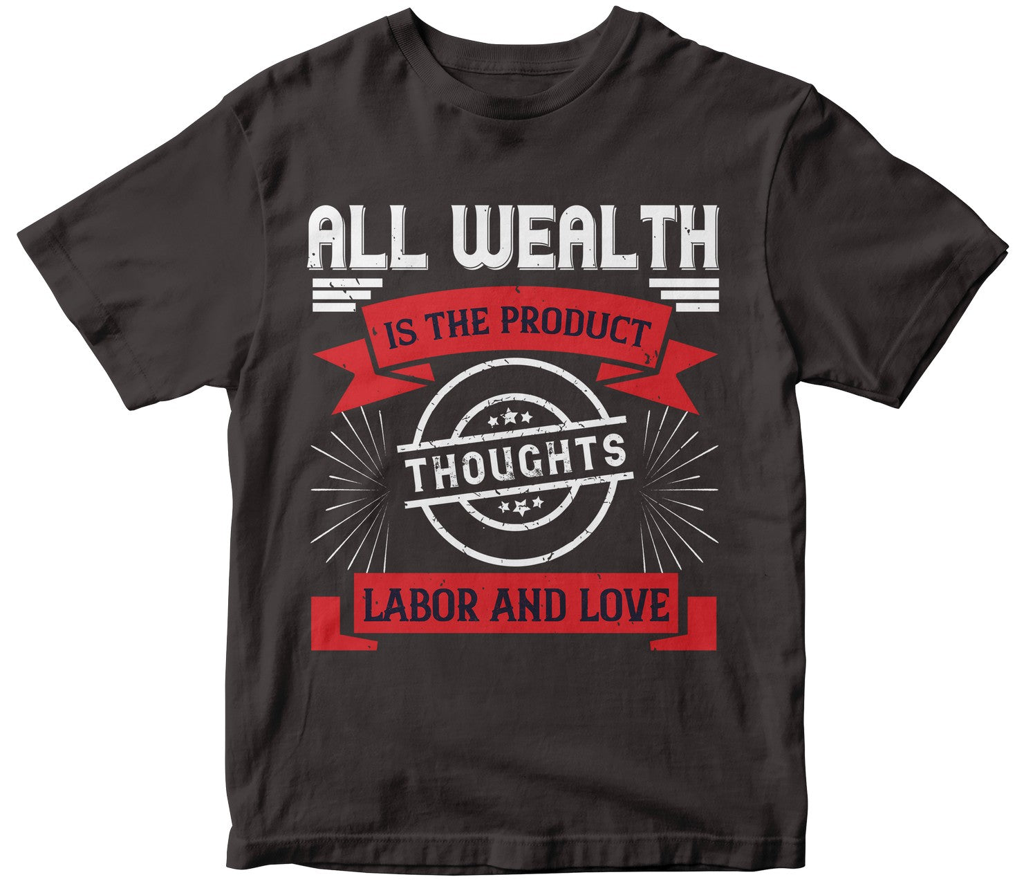All Wealth Is The Product Of Thoughts, Labor, And Love-0