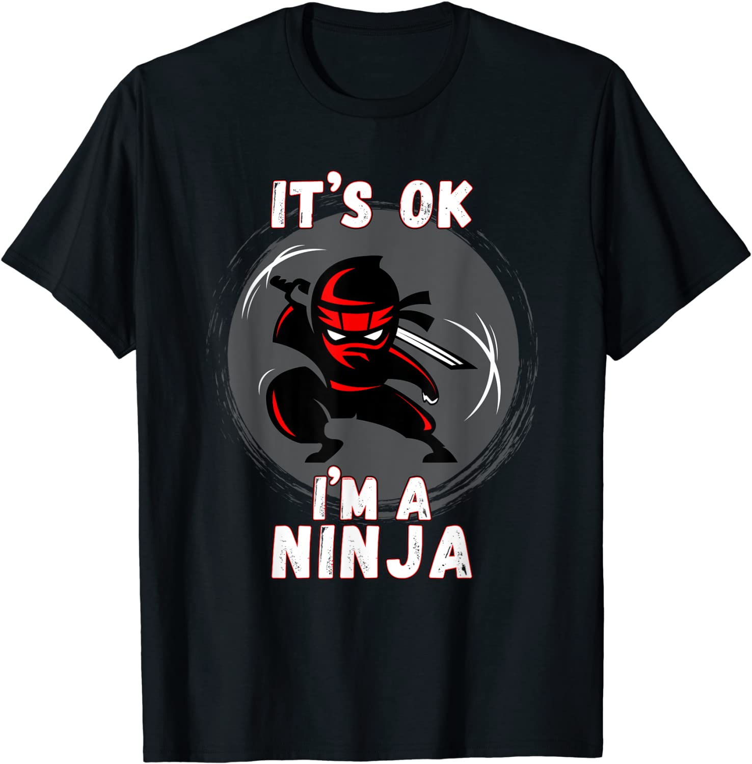 Its ok Im a Ninja - Perfect Ninja T Shirt for Kids Adults T-Shirt
