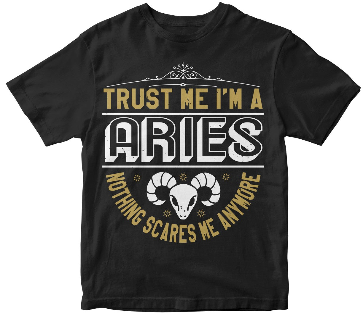 Trust Me Im A Aries Nothing Scares Me Anymore