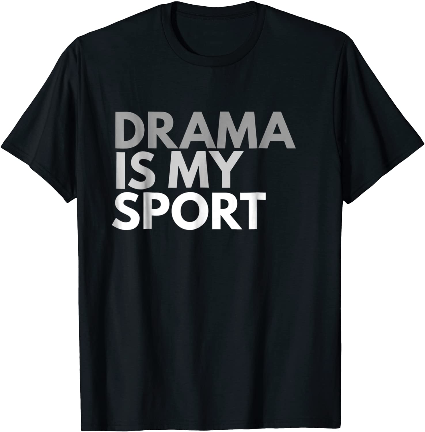 Drama Is My Sport T-Shirt Drama Gift Tee