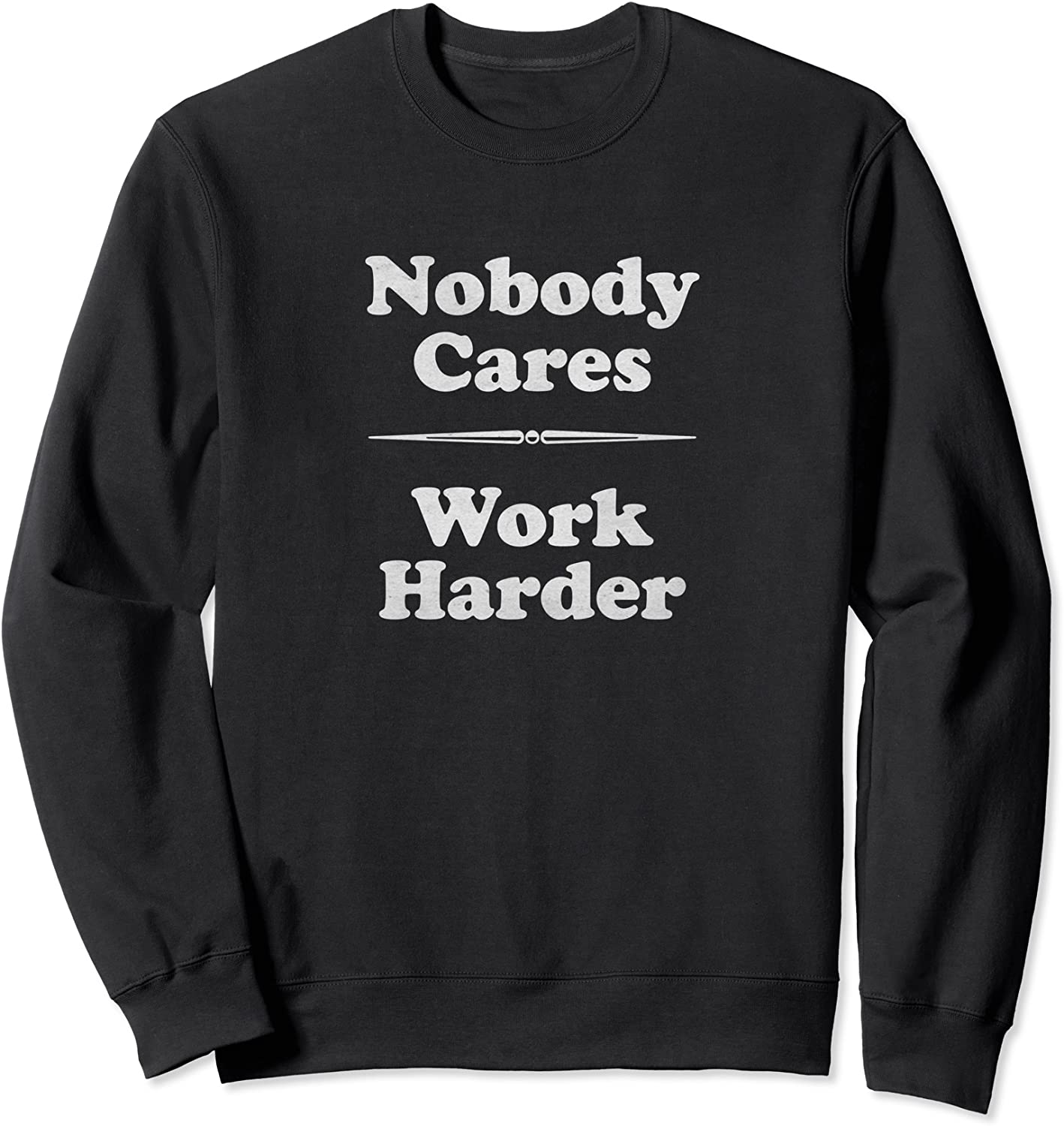 Retro Vintage Nobody Cares Work Harder Sweatshirt