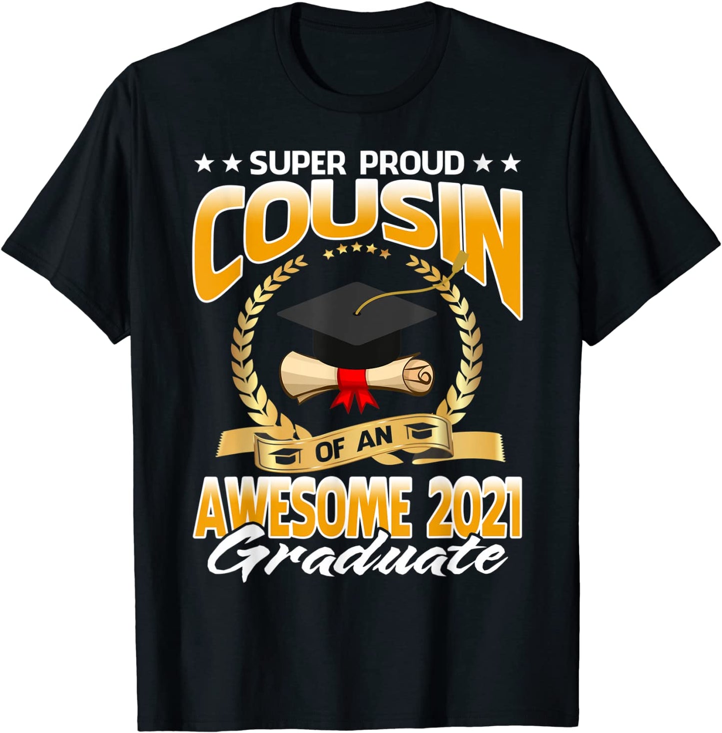 Super Proud Cousin Of An Awesome 2021 Graduate T-Shirt