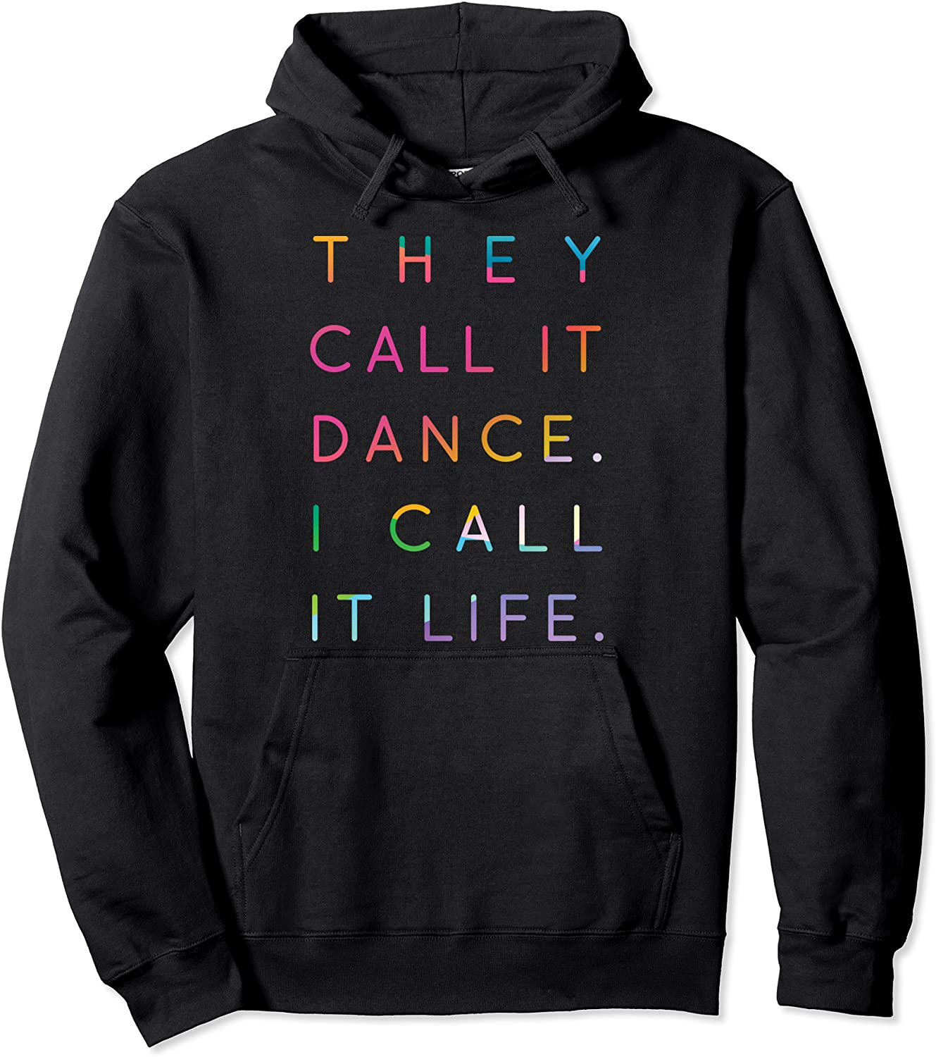 They Call It Dance I Call It Life Cool Dancer Gift Ideas 1 Pullover Hoodie