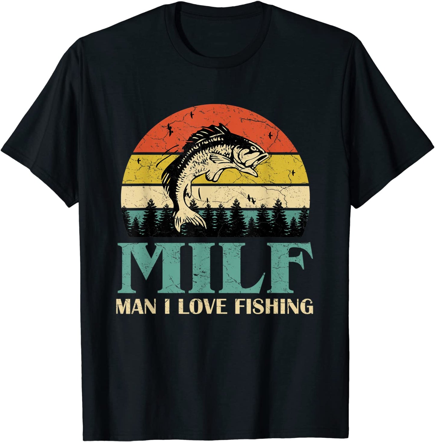 MILF-Man I Love Fishing Funny Fishing Fishermen Men Women T-Shirt