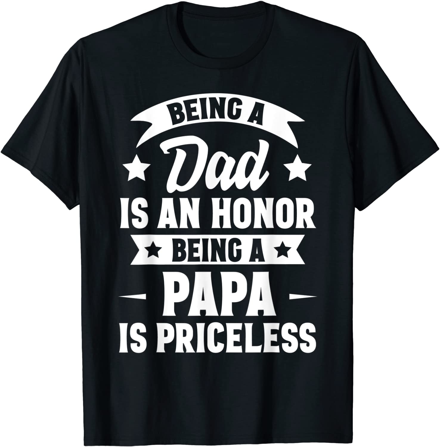 Being A Dad Is An Honor Being A Papa Is Priceless T-Shirt