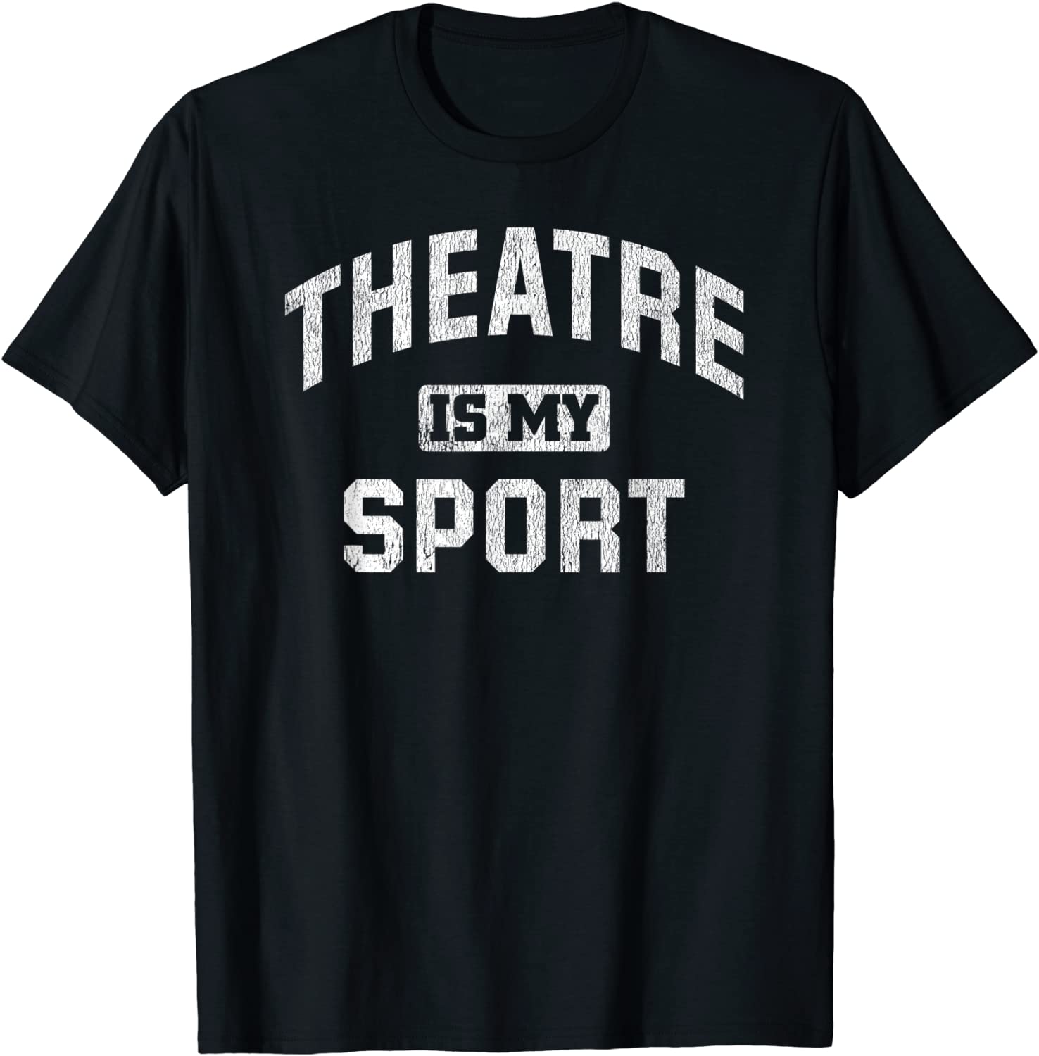 Theatre Is My Sport Theatre Quote Funny Thespian Gift T-Shirt