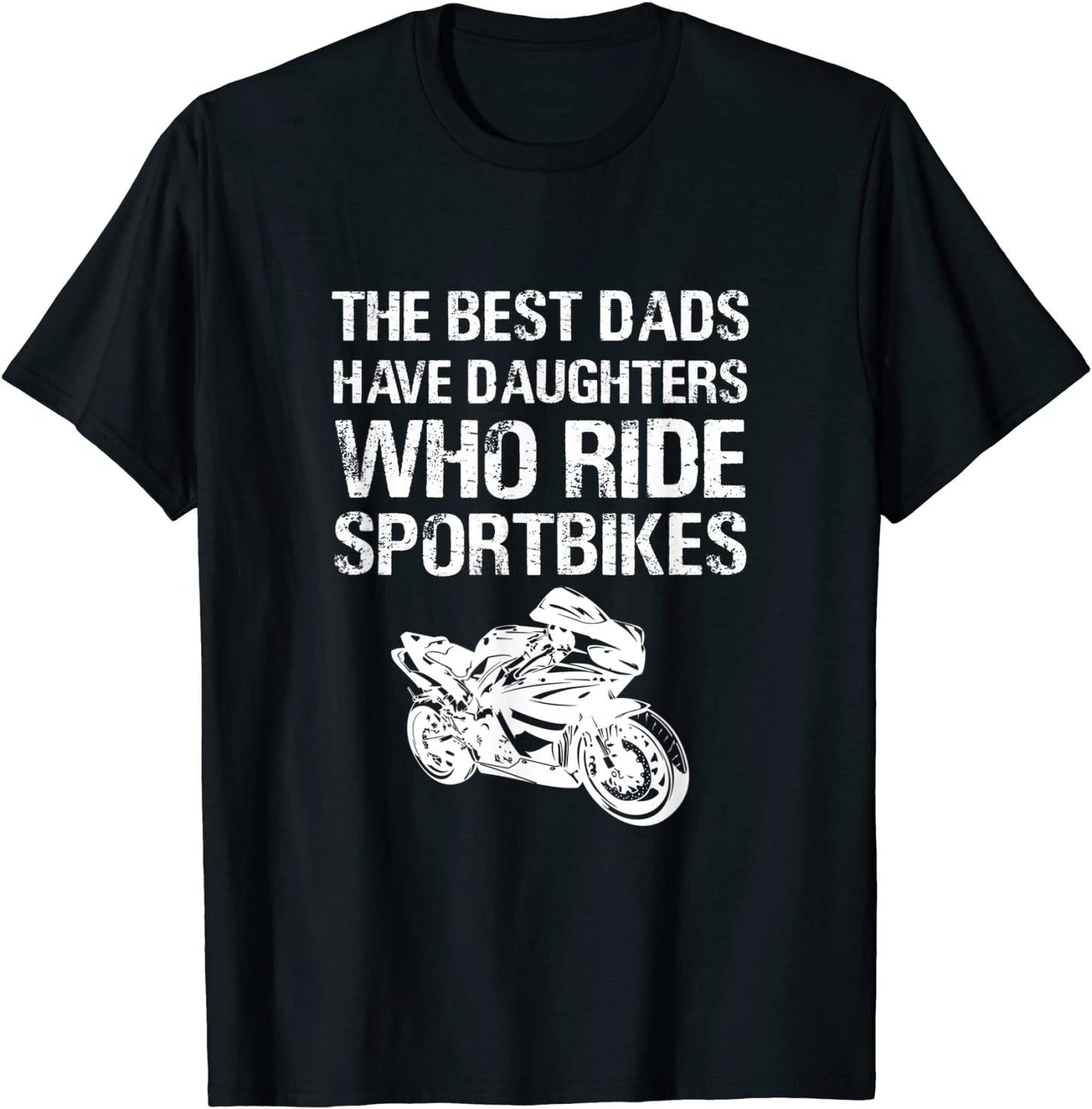 theBest Dads have Daughters Who ride Sportbikes funny Girl T-Shirt
