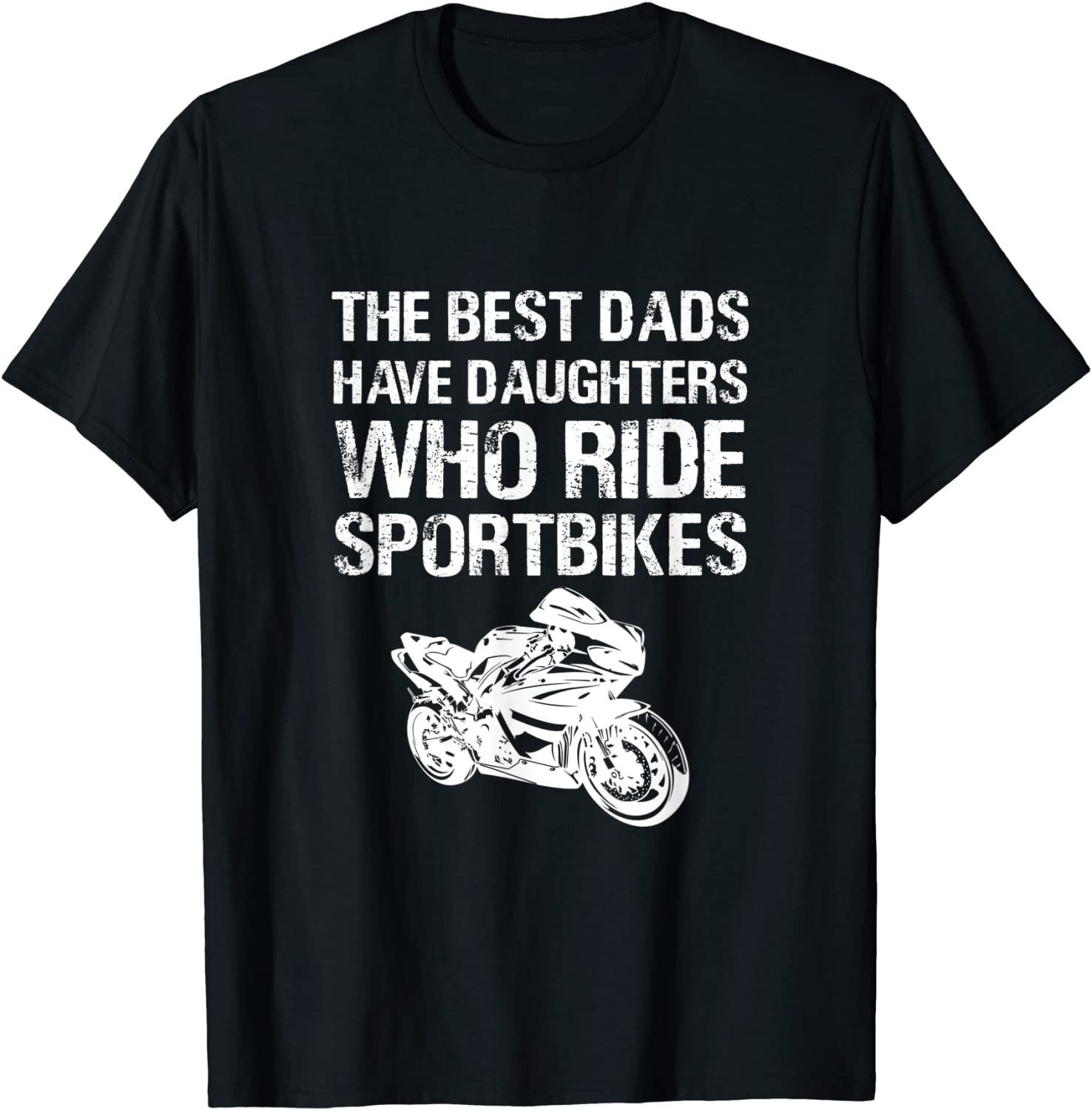 theBest Dads have Daughters Who ride Sportbikes funny Girl T-Shirt