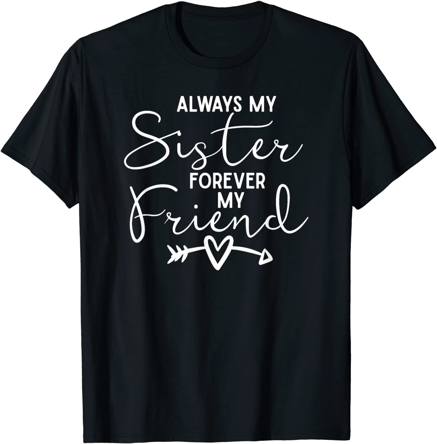 Always My Sister Forever My Friend T-Shirt