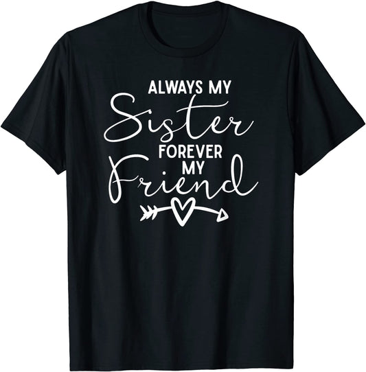 Always My Sister Forever My Friend T-Shirt