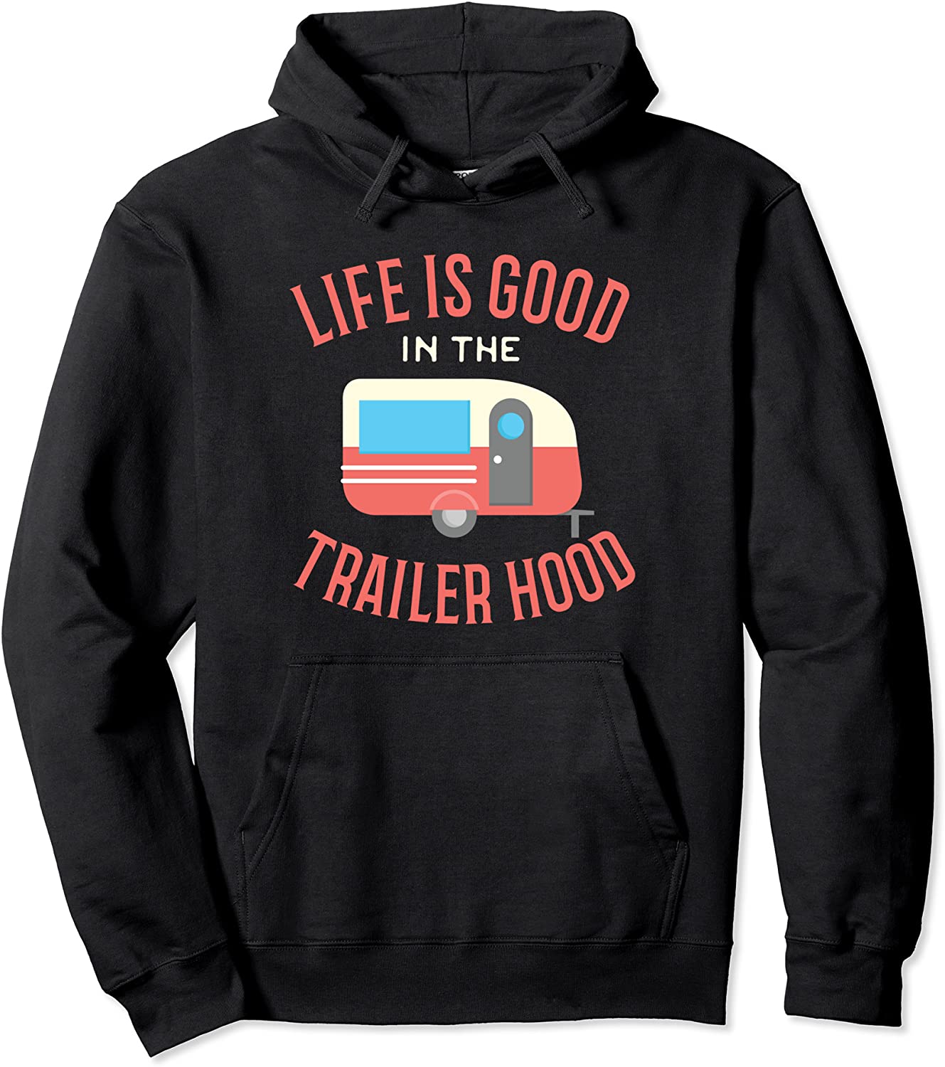 Camper RV Trailer Camping Hiking Hoodie Life Is Good