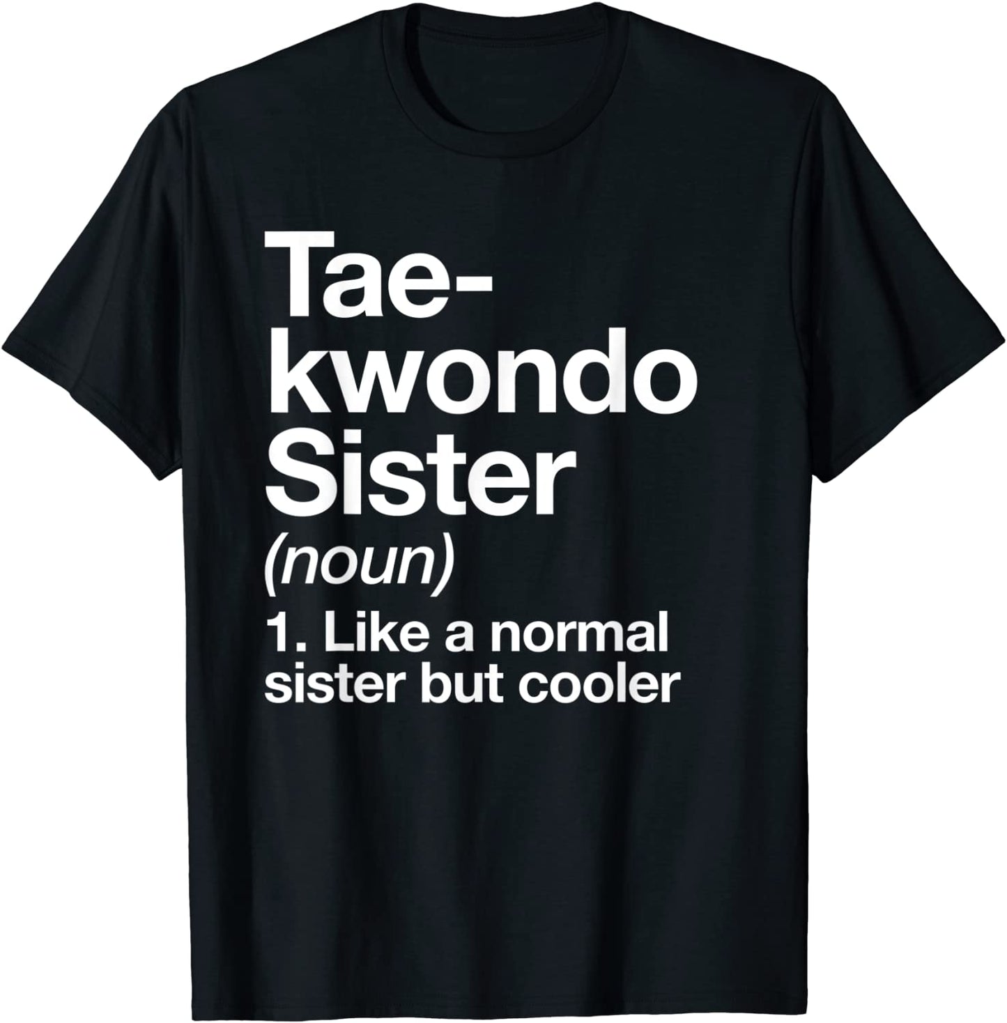 Taekwondo Sister Definition Funny Sports Martial Arts T-Shirt