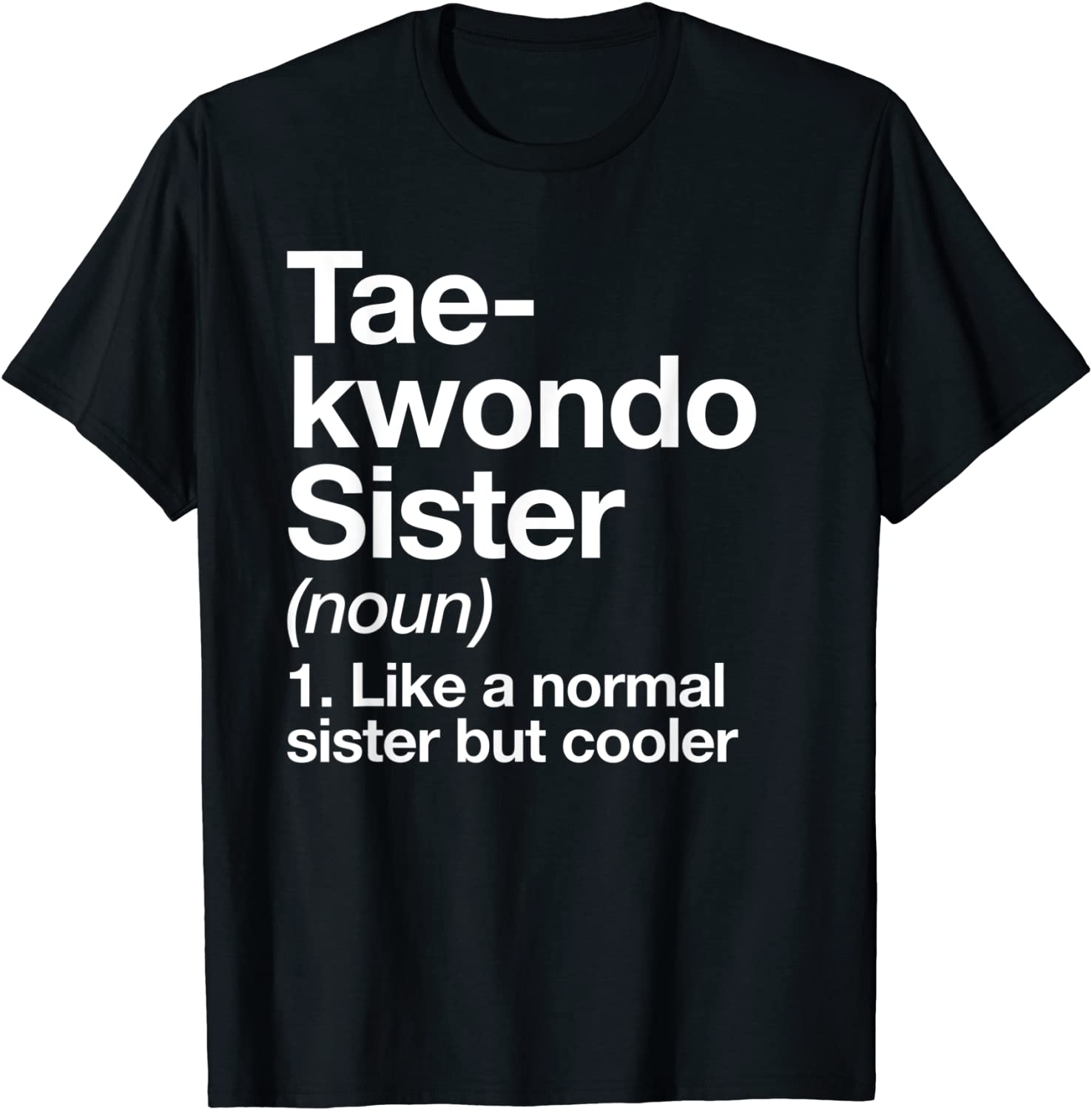Taekwondo Sister Definition Funny Sports Martial Arts T-Shirt