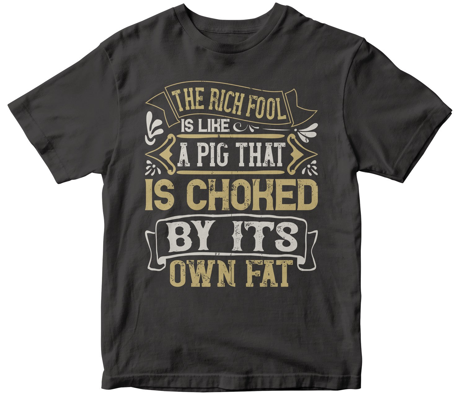 The Rich Fool Is Like A Pig That Is Choked By Its Own Fat