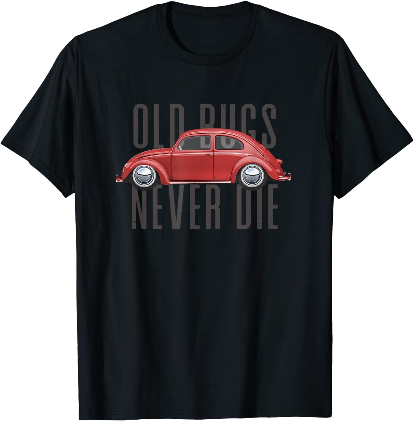Classic Vintage Car Old Bugs Never Die Buggy Beetle T-Shirt