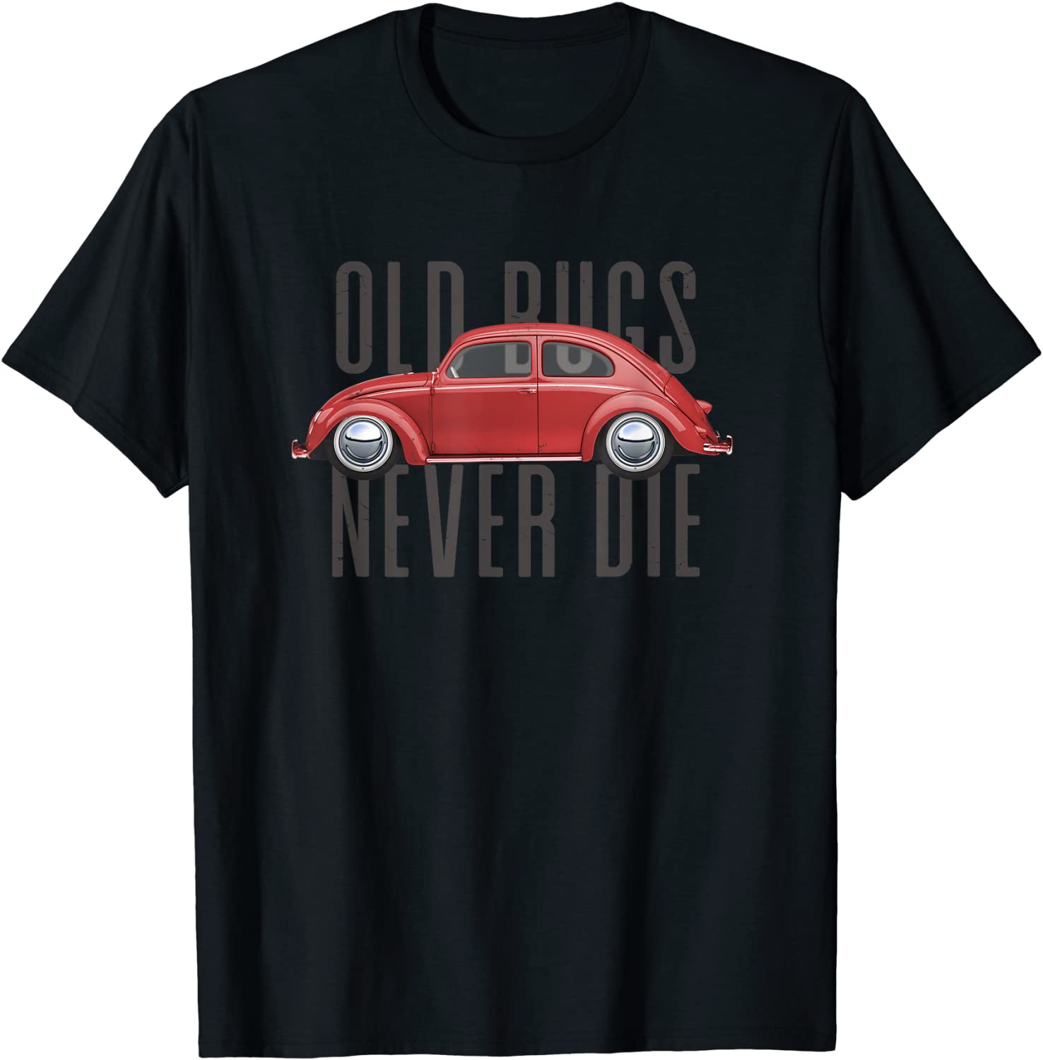Classic Vintage Car Old Bugs Never Die Buggy Beetle T-Shirt