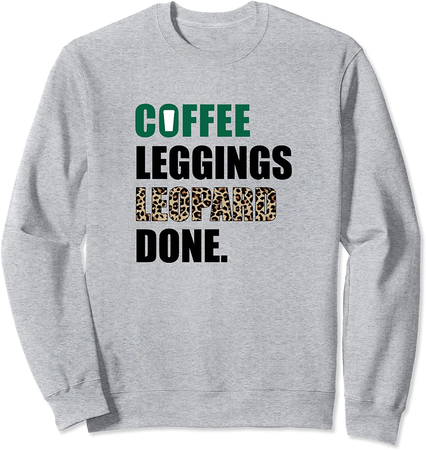 Coffee Leggings Leopard Done Mom Sayings Animal Print Sweatshirt
