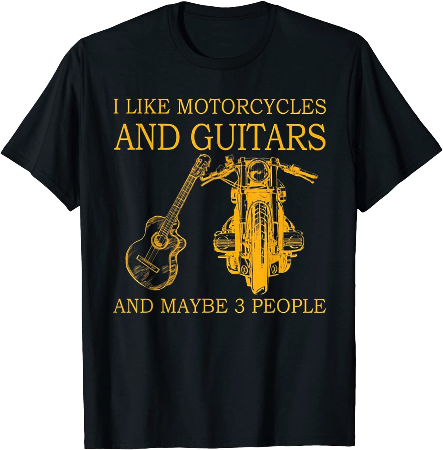 I Like Motorcycles And Guitars And Maybe 3 People T-Shirt