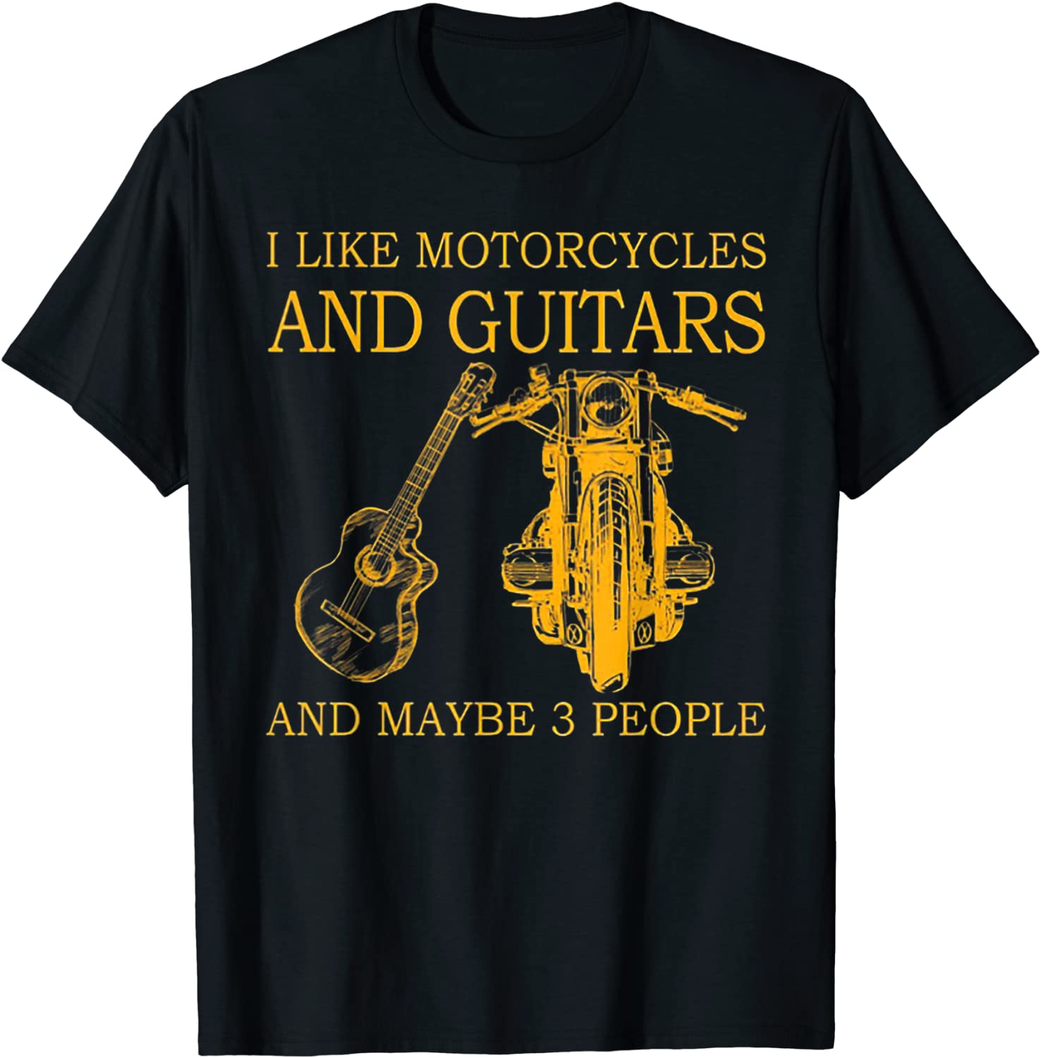 I Like Motorcycles And Guitars And Maybe 3 People T-Shirt